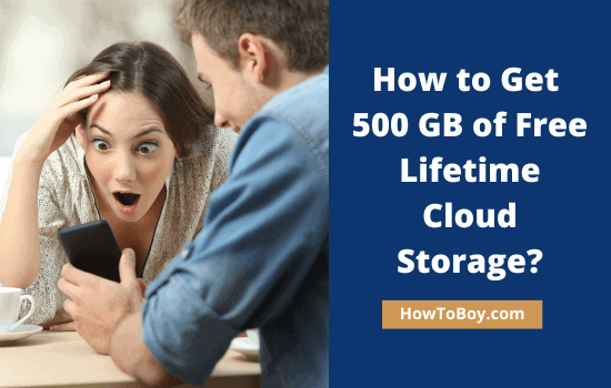 How to Get 500 GB of Free Lifetime Cloud Storage How to Get 500 GB of Free Lifetime Cloud Storage