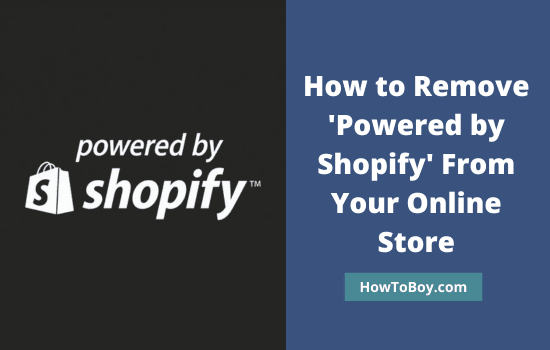 How to Remove 'Powered by Shopify' From Your Online Store
